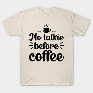 No Talkie Before Coffee T-Shirt